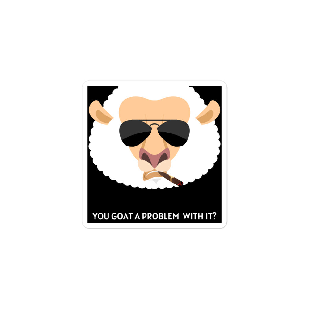 You Goat A Problem Stickers