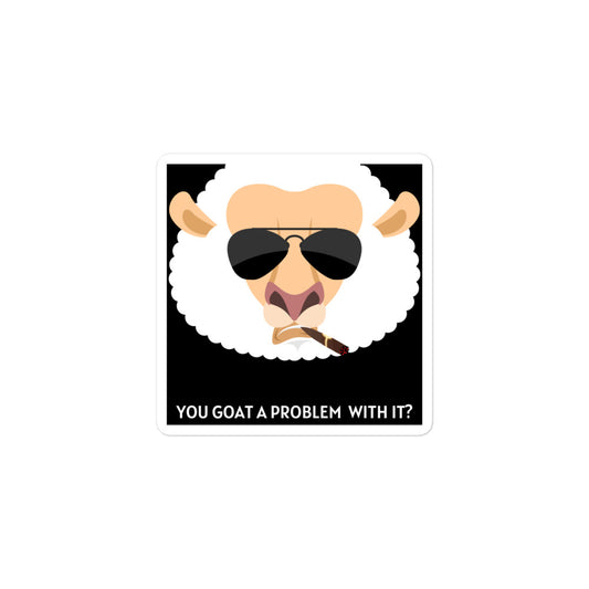 You Goat A Problem Stickers