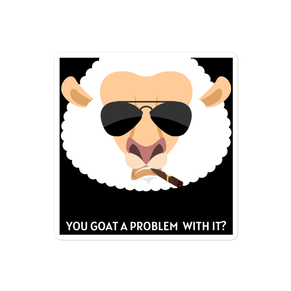 You Goat A Problem Stickers