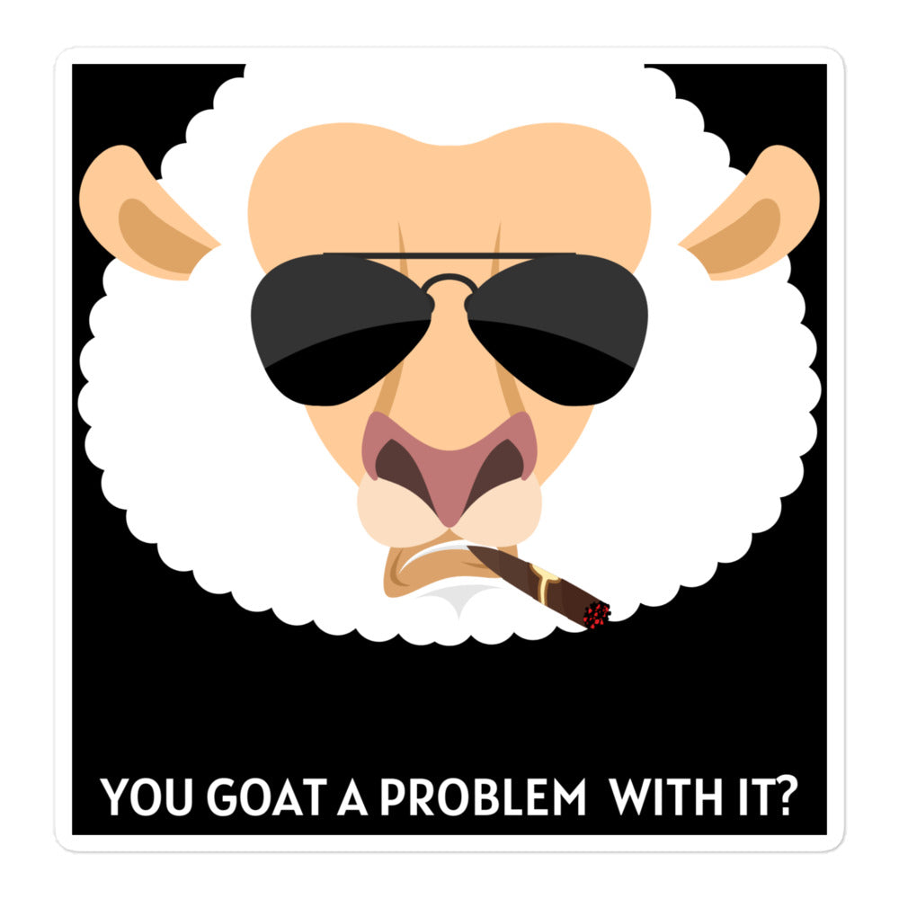 You Goat A Problem Stickers