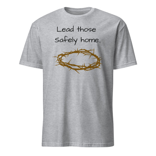 Lead Those Safely Home T-Shirt