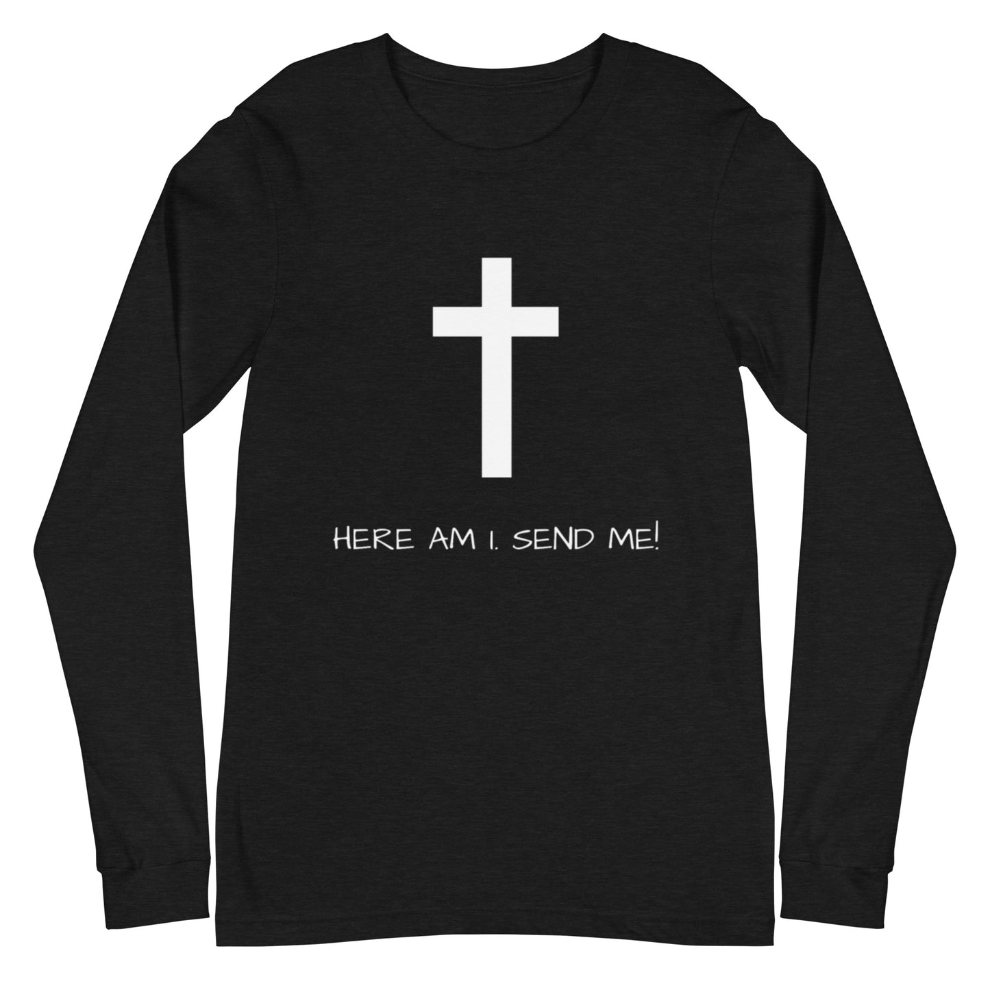 Here Am I Send Me Long Sleeve Tee